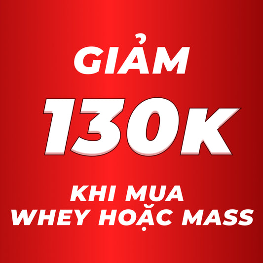 Giảm 130K Mua Whey hoặc Mass