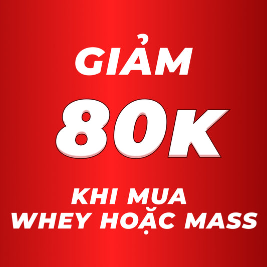 Giảm 80k Mua Whey hoặc Mass